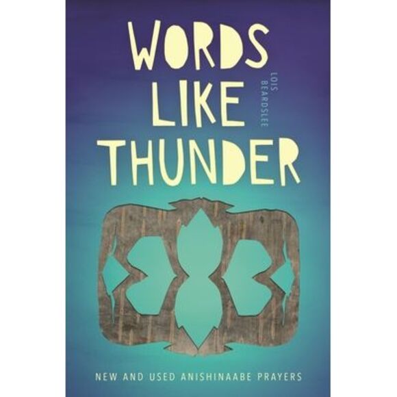 Words Like Thunder: New and Used Anishinaabe Prayers -- Lois Beardslee - Picture 1 of 1